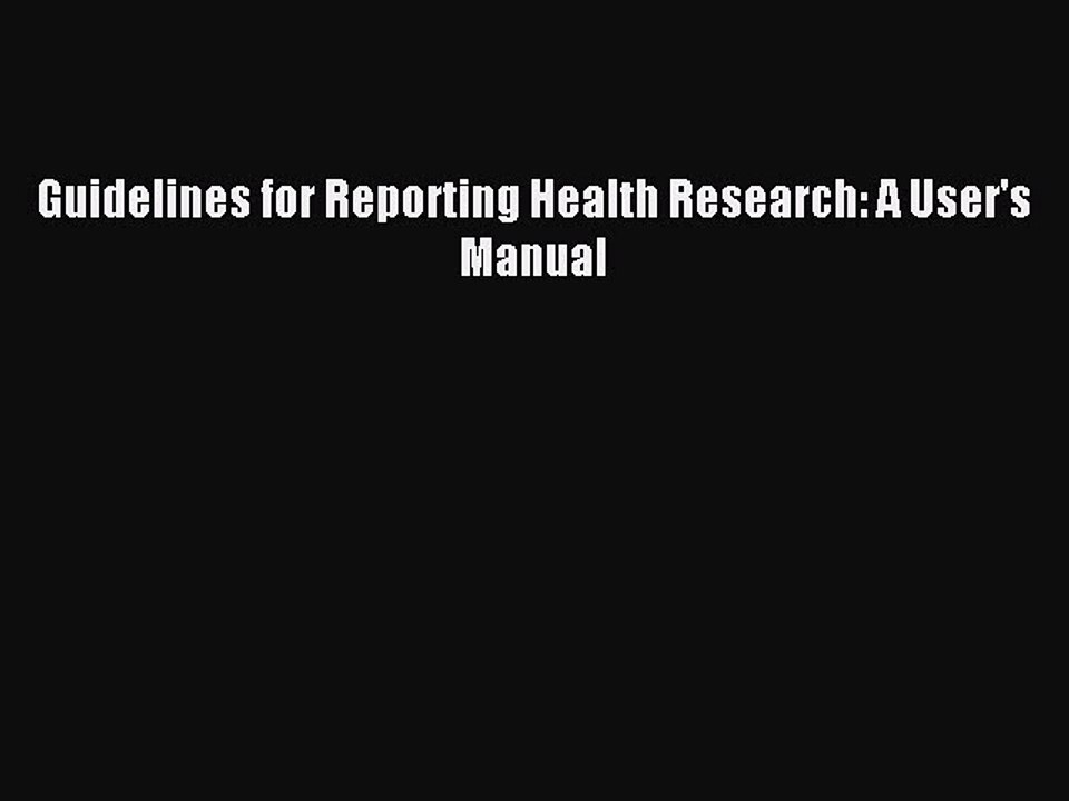 Download Guidelines for Reporting Health Research: A User's Manual PDF Free