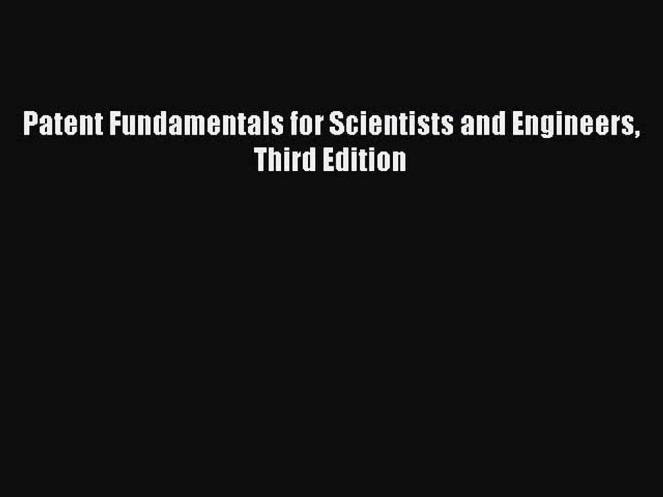 Read Patent Fundamentals for Scientists and Engineers Third Edition Ebook Free