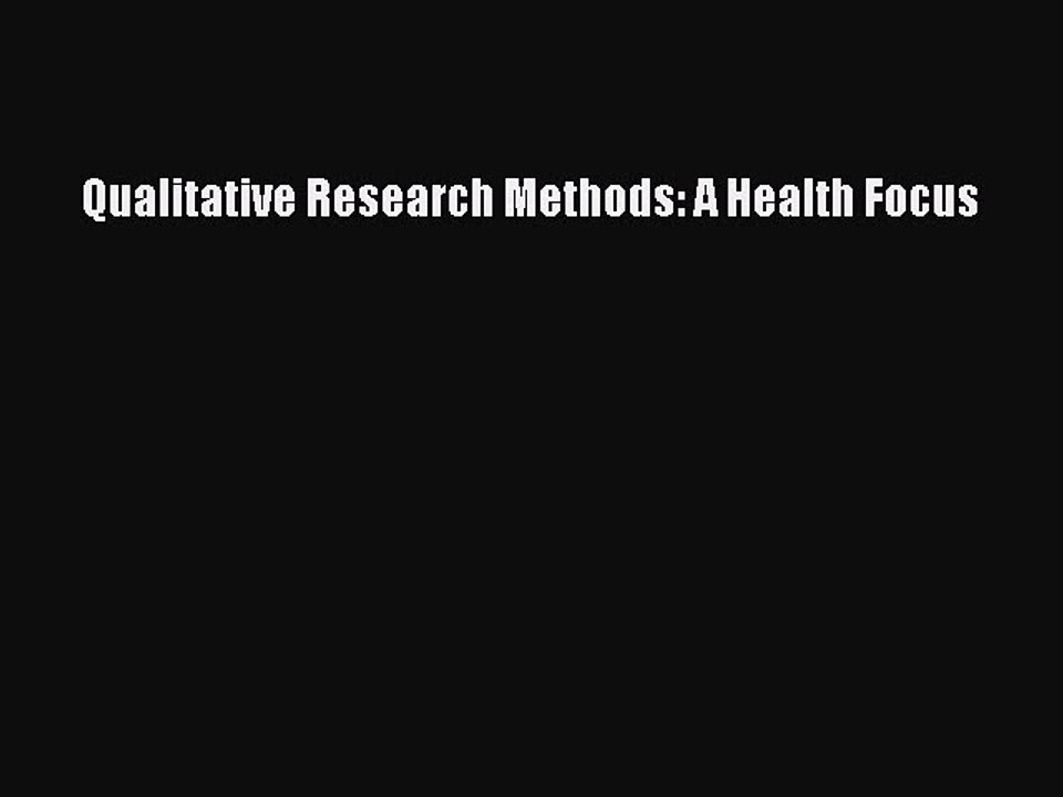 Read Qualitative Research Methods: A Health Focus Ebook Free