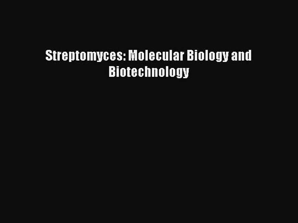 Read Streptomyces: Molecular Biology and Biotechnology Ebook Free