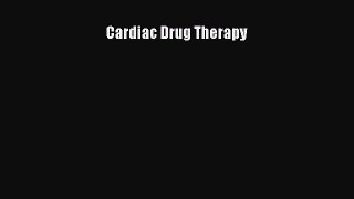 Read Cardiac Drug Therapy Ebook Free