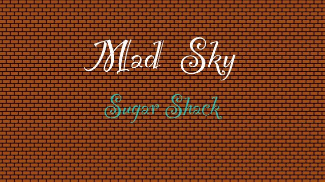 MadSky Sugar Shack