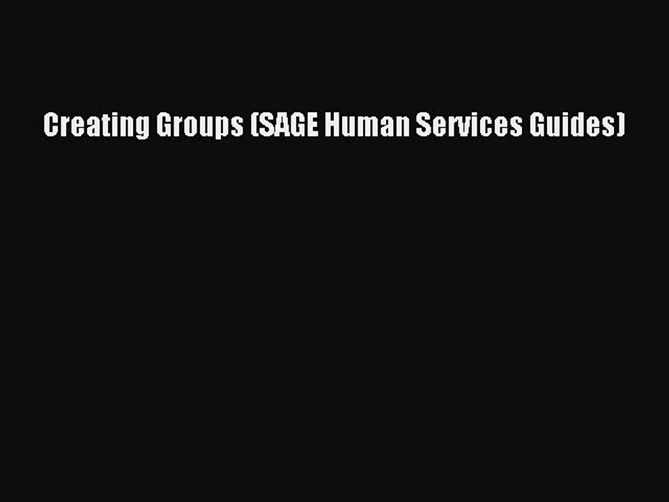 PDF Creating Groups (SAGE Human Services Guides)  Read Online