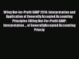 Read Wiley Not-for-Profit GAAP 2014: Interpretation and Application of Generally Accepted Accounting