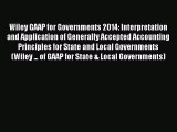 Read Wiley GAAP for Governments 2014: Interpretation and Application of Generally Accepted