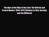 Download The Age of the Ship of the Line: The British and French Navies 1650-1815 (Studies