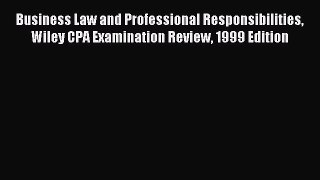 Read Business Law and Professional Responsibilities Wiley CPA Examination Review 1999 Edition