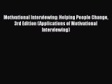 [Read book] Motivational Interviewing: Helping People Change 3rd Edition (Applications of Motivational