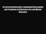 [Read book] Co-Occurring Disorders: Integrated Assessment and Treatment of Substance Use and