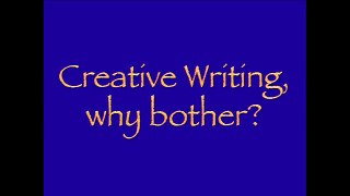 Creative writing, why bother Anthony Lishak 2
