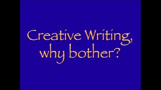 Creative writing, why bother Anthony Lishak 3