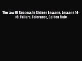 [Read book] The Law Of Success In Sixteen Lessons Lessons 14-16: Failure Tolerance Golden Rule