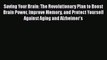 [Read book] Saving Your Brain: The Revolutionary Plan to Boost Brain Power Improve Memory and