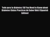 [Read book] Todo para la diabetes/ All You Need to Know about Diabetes (Guias Practicas de