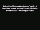 Read Metabolism Pharmacokinetics and Toxicity of Functional Groups: Impact of Chemical Building