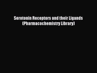 Read Serotonin Receptors and their Ligands (Pharmacochemistry Library) Ebook Free