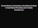 [Read book] Strong Women Strong Bones: Everything You Need to Know About Preventing and Treating