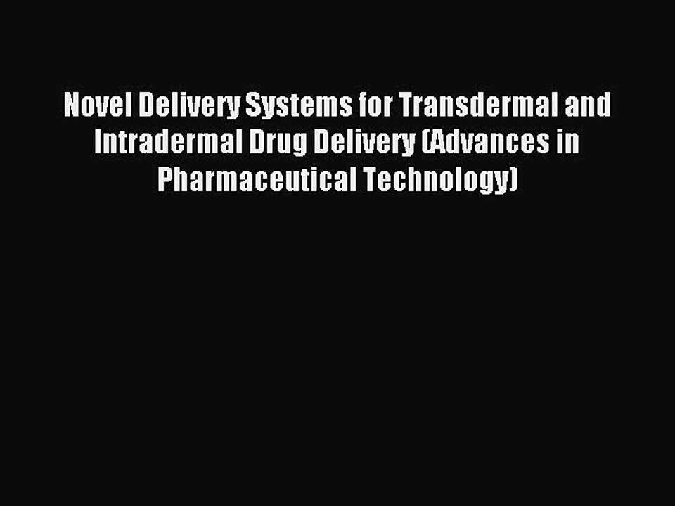 Read Novel Delivery Systems for Transdermal and Intradermal Drug Delivery (Advances in Pharmaceutical