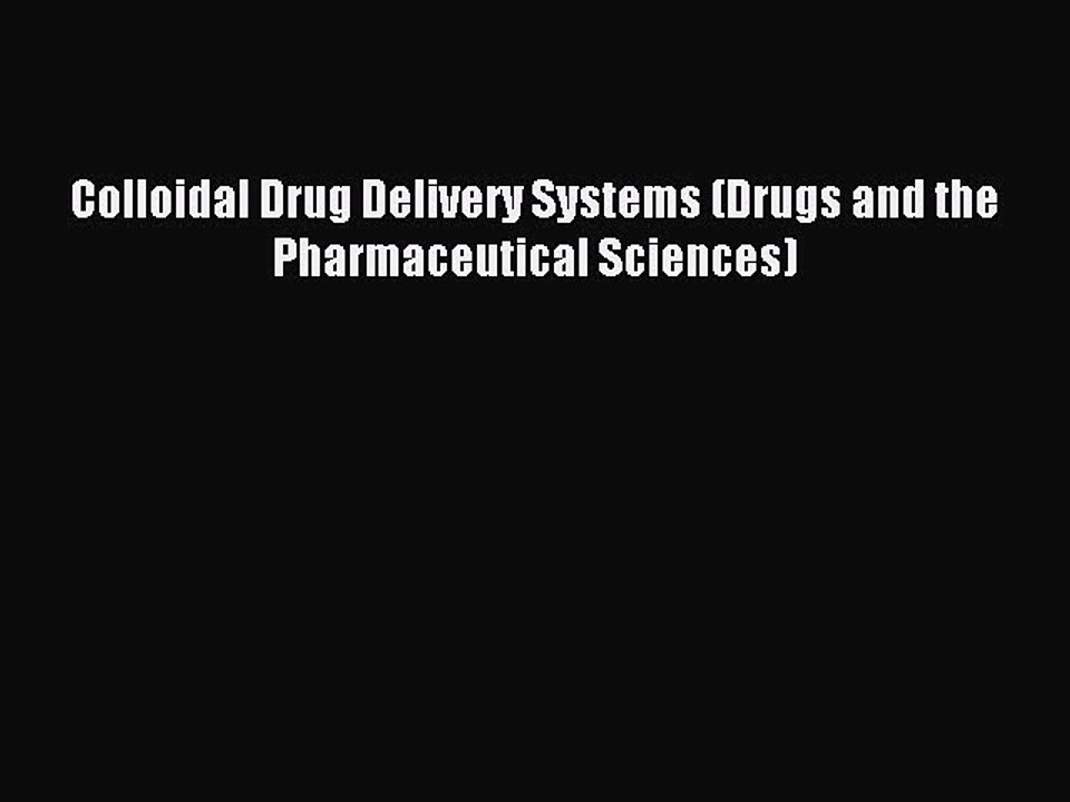 Download Colloidal Drug Delivery Systems (Drugs and the Pharmaceutical Sciences) Ebook Free