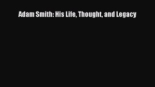 Read Adam Smith: His Life Thought and Legacy Ebook