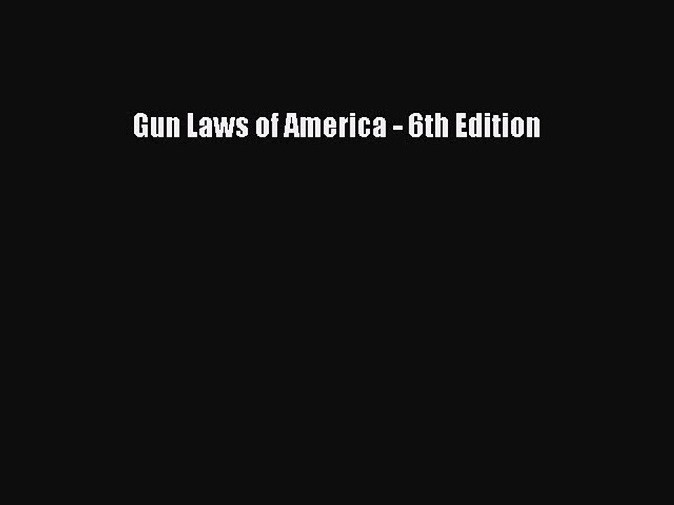 [Download PDF] Gun Laws of America - 6th Edition Ebook Free