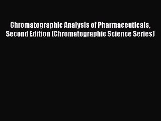 Read Chromatographic Analysis of Pharmaceuticals Second Edition (Chromatographic Science Series)