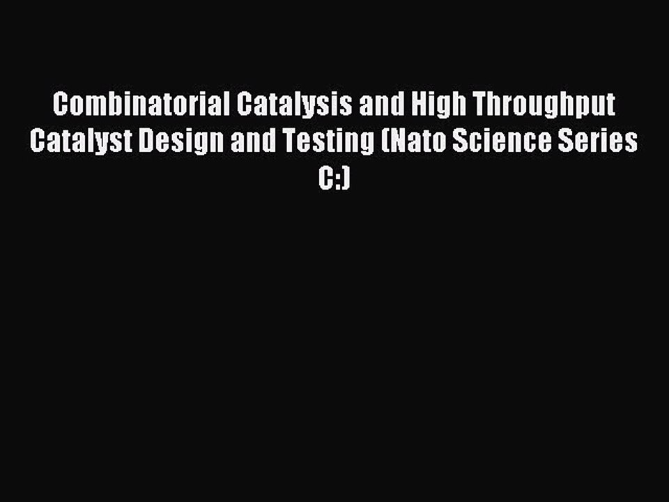 Read Combinatorial Catalysis and High Throughput Catalyst Design and Testing (Nato Science