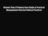 [Read book] Chronic Pain: A Primary Care Guide to Practical Management (Current Clinical Practice)