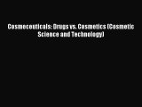 Download Cosmeceuticals: Drugs vs. Cosmetics (Cosmetic Science and Technology) PDF Free