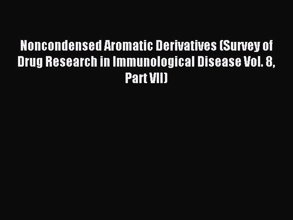 Read Noncondensed Aromatic Derivatives (Survey of Drug Research in Immunological Disease Vol.