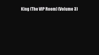 Read King (The VIP Room) (Volume 3) Ebook Free