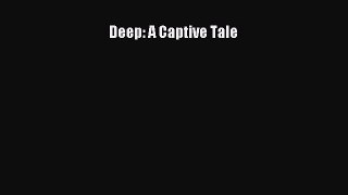 Download Deep: A Captive Tale PDF Free