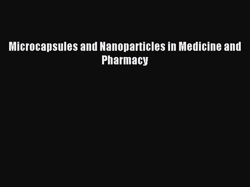 Download Microcapsules and Nanoparticles in Medicine and Pharmacy Ebook Online