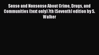 [Read book] Sense and Nonsense About Crime Drugs and Communities (text only) 7th (Seventh)