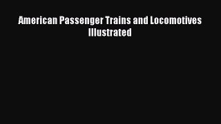 Download American Passenger Trains and Locomotives Illustrated Free Books