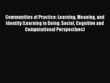 Read Communities of Practice: Learning Meaning and Identity (Learning in Doing: Social Cognitive