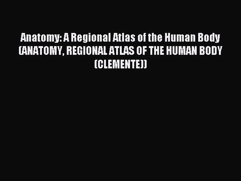 Read Anatomy: A Regional Atlas of the Human Body (ANATOMY REGIONAL ATLAS OF THE HUMAN BODY