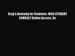 Read Gray's Anatomy for Students: With STUDENT CONSULT Online Access 3e Ebook Free