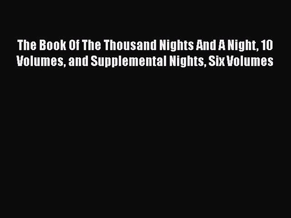 PDF The Book Of The Thousand Nights And A Night 10 Volumes and Supplemental Nights Six Volumes