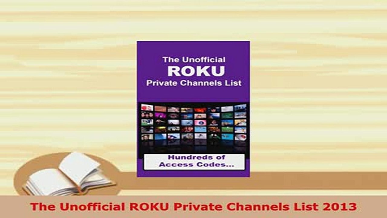 PDF  The Unofficial ROKU Private Channels List 2013 Read Full Ebook
