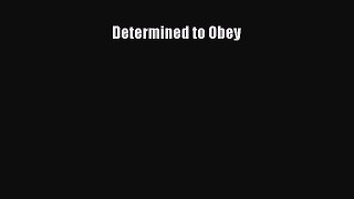 Read Determined to Obey PDF Free