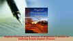 PDF  Digital Photography Basics A Beginners Guide to Getting Great Digital Photos Read Full Ebook