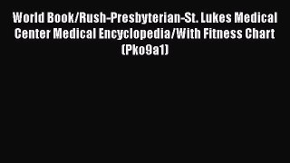 [Read book] World Book/Rush-Presbyterian-St. Lukes Medical Center Medical Encyclopedia/With