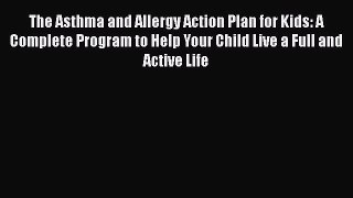 [Read book] The Asthma and Allergy Action Plan for Kids: A Complete Program to Help Your Child