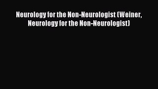 Read Neurology for the Non-Neurologist (Weiner Neurology for the Non-Neurologist) Ebook Free
