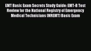 Read EMT Basic Exam Secrets Study Guide: EMT-B Test Review for the National Registry of Emergency