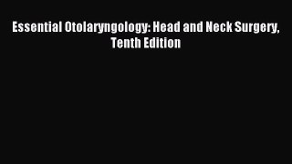 Download Essential Otolaryngology: Head and Neck Surgery Tenth Edition PDF Free