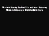 [Read book] Absolute Beauty: Radiant Skin and Inner Harmony Through the Ancient Secrets of
