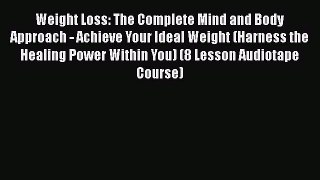 [Read book] Weight Loss: The Complete Mind and Body Approach - Achieve Your Ideal Weight (Harness