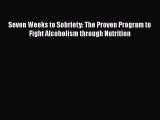 [Read book] Seven Weeks to Sobriety: The Proven Program to Fight Alcoholism through Nutrition